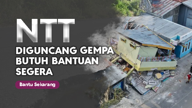 Darurat! Bantu Korban Gempa NTT dan Sekitarnya